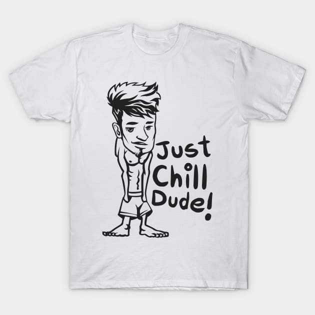 just chill bro T-Shirt by Whatastory